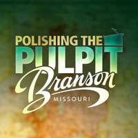 Polishing the Pulpit - Branson 2026
